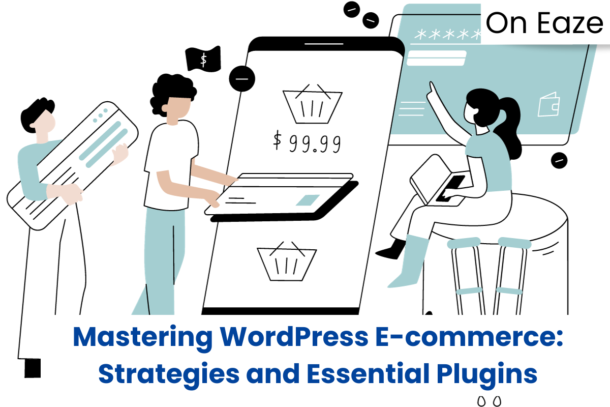 Mastering WordPress E-commerce: Strategies and Essential Plugins